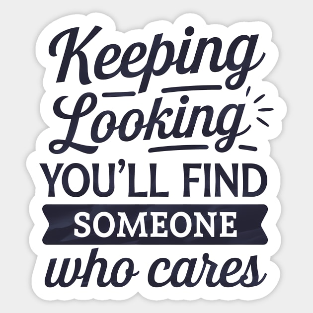 Funny Relationship Saying, Keep Looking Sticker by logiamerch